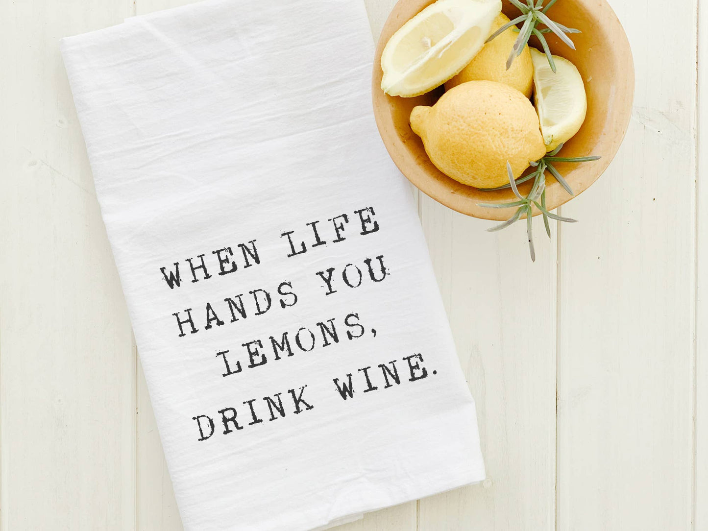 When Life Hands You Lemons, Drink Wine - Cotton Tea Towel